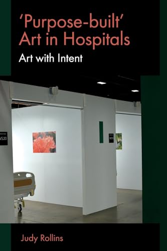 'Purpose-built’ Art in Hospitals : Art with Intent
