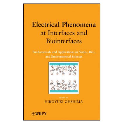 Electrical Phenomena at Interfaces and Biointerfaces: Fundamentals and Applications in Nano-