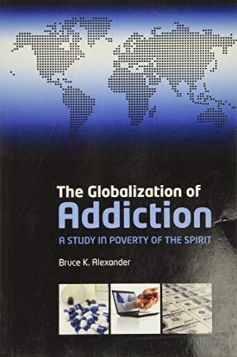 The Globalization of Addiction: A Study in Poverty of the Spirit