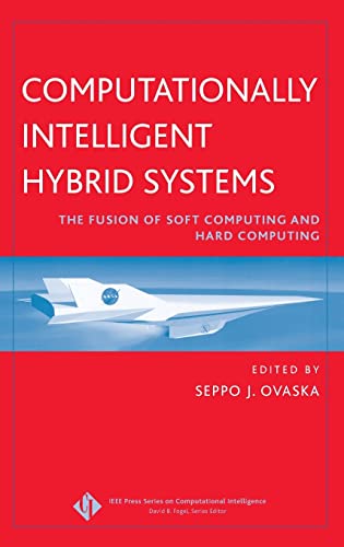 Computationally Intelligent Hybrid Systems: The Fusion of Soft Computing and Hard Computing