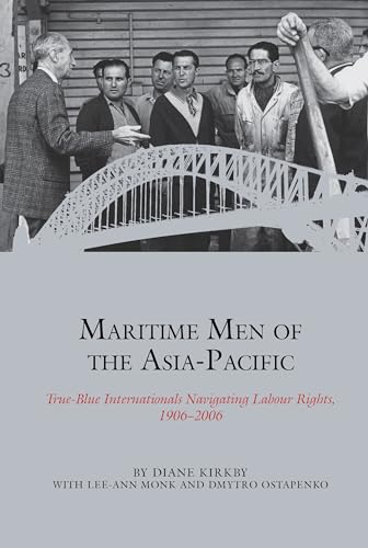 Maritime Men of the Asia-Pacific : True-Blue Internationals Navigating Labour Rights 1906-2006 : 18