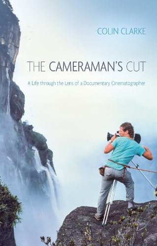 The Cameraman’s Cut : A Life through the Lens of a Documentary Cinematographer