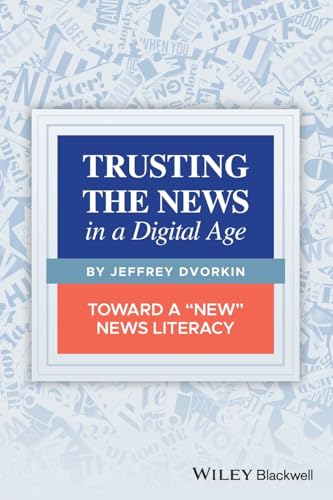 Trusting the News in a Digital Age: Toward a "New" News Literacy