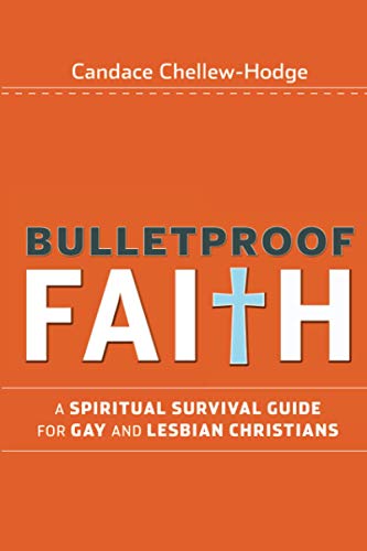 Bulletproof Faith: A Spiritual Survival Guide for Gay and Lesbian Christians