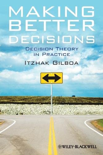 Making Better Decisions - Decision Theory in      Practice