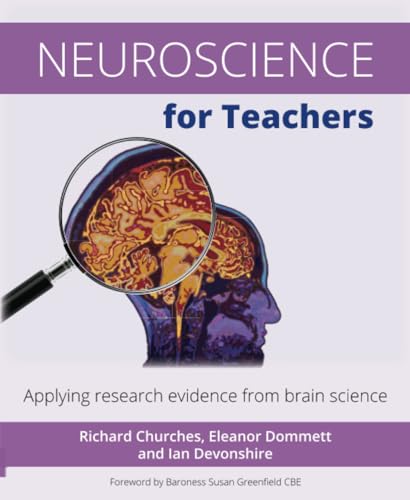 Neuroscience for Teachers : Applying research evidence from brain science