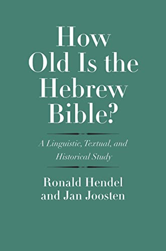 How Old Is the Hebrew Bible?: A Linguistic
