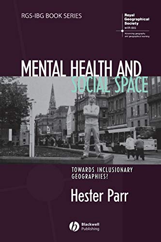 Mental Health and Social Space: Towards Inclusionary Geographies?