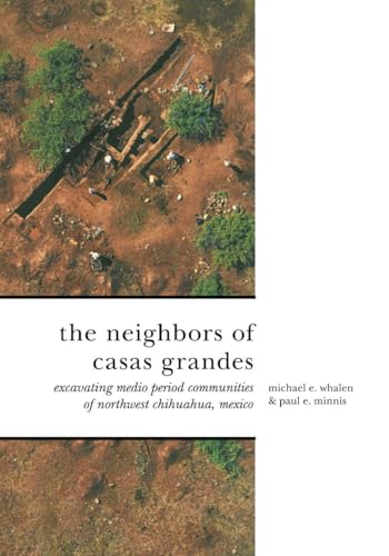The Neighbors of Casas Grandes : Medio Period Communities of Northwestern Chihuahua