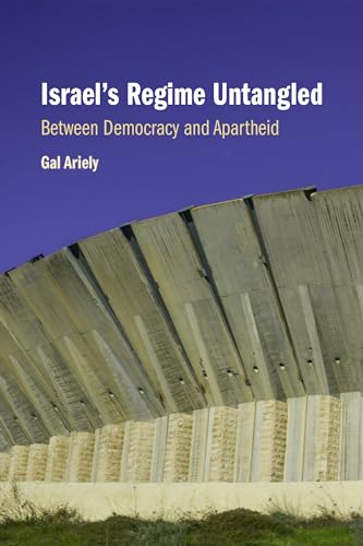 Israel's Regime Untangled : Between Democracy and Apartheid