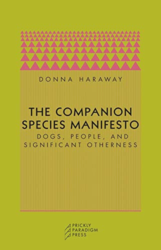 The Companion Species Manifesto – Dogs, People & Significant Otherness: Dogs, People, and Significant Otherness (Paradigm)