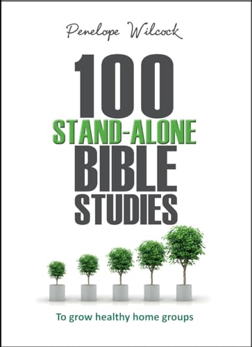 100 Stand-Alone Bible Studies : To grow healthy home groups