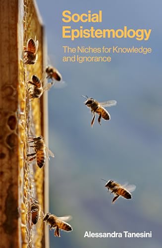 Social Epistemology : The Niches for Knowledge and Ignorance