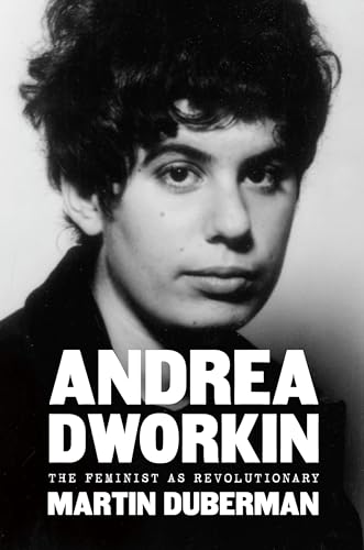 Andrea Dworkin : The Feminist as Revolutionary