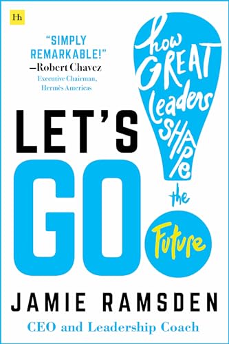 Let's Go! : How Great Leaders Shape the Future