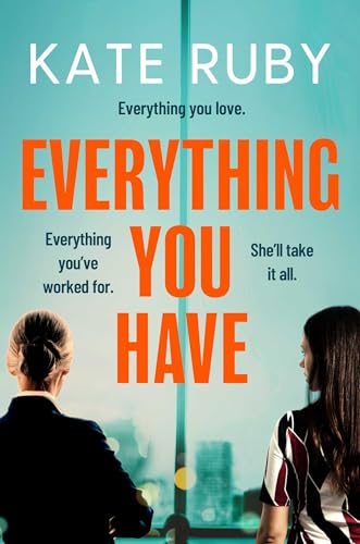 Everything You Have : The gripping new thriller from the author of the Richard & Judy pick Tell Me Your Lies