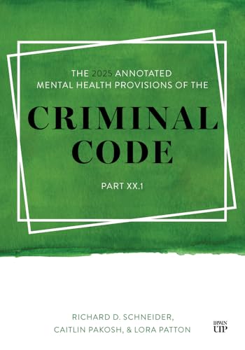 The 2025 Annotated Mental Health Provisions of the Criminal Code, Part XX.1