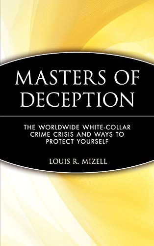 Masters of Deception: Worldwide White Collar Crime Crisis and Ways to Protect Yourself