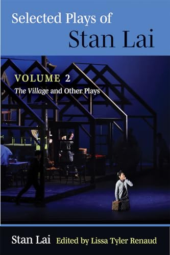 Selected Plays of Stan Lai : Volume 2: The Village and Other Plays