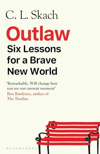 Outlaw : Six Lessons for a Brave New World