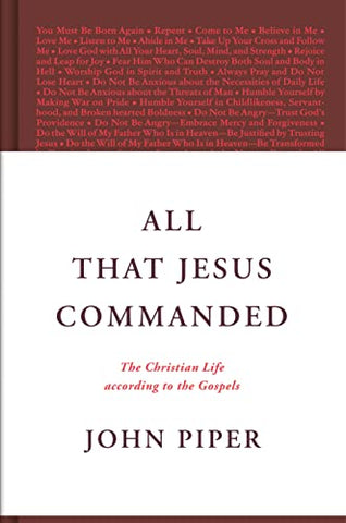 All That Jesus Commanded: The Christian Life according to the Gospels