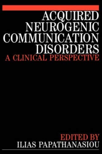 Acquired Neurogenic Communication Disorders: A Clinical Perspective