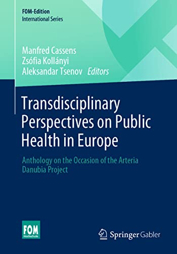 Transdisciplinary Perspectives on Public Health in Europe : Anthology on the Occasion of the Arteria Danubia Project