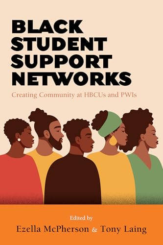Black Student Support Networks : Creating Community at HBCUs and PWIs