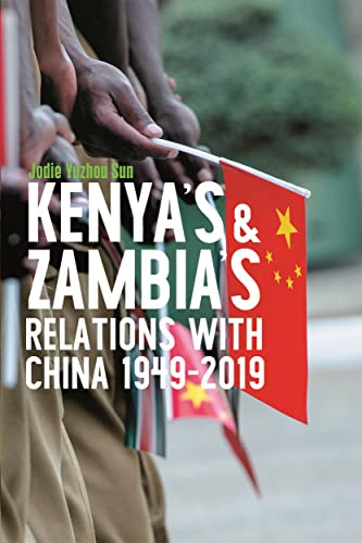 Kenya and Zambias Relations with China 1949-2019