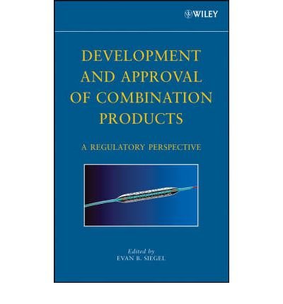 Development and Approval of Combination Products: A Regulatory Perspective