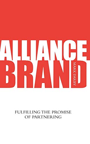 Alliance Brand : Fulfilling the Promise of Partnering