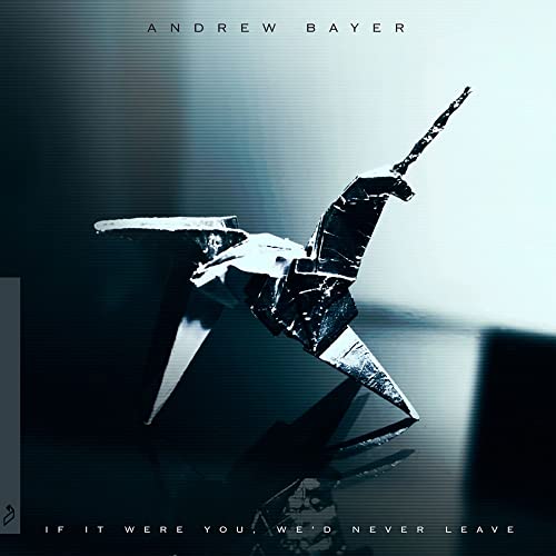 Bayerandrew - Andrew Bayer - If It Were You, We'd Never Leave [VINYL]