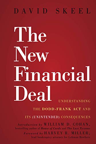 The New Financial Deal: Understanding the Dodd-Frank Act and Its (Unintended) Consequences