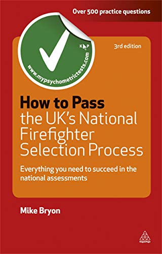 How to Pass the UK's National Firefighter Selection Process: Everything You Need to Succeed in the National Assessments (Testing Series)