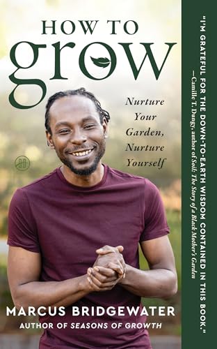 How to Grow : Nurture Your Garden, Nurture Yourself