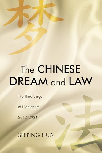 The Chinese Dream and Law : The Third Surge of Utopianism, 2012–2024