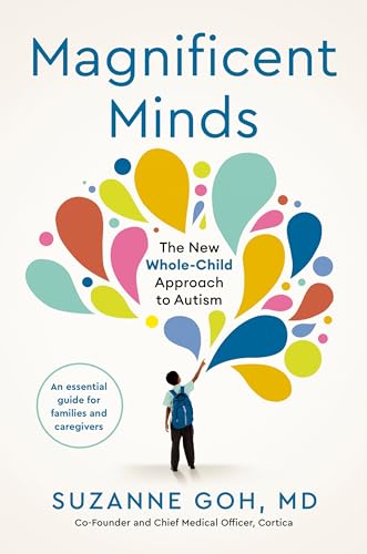 Magnificent Minds : The New Whole-Child Approach to Autism