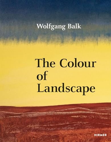Wolfgang Balk : The Colour of Landscape