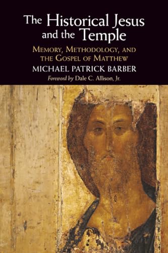 The Historical Jesus and the Temple : Memory, Methodology, and the Gospel of Matthew