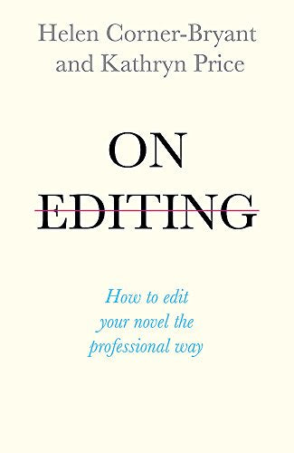 On Editing: How to edit your novel the professional way (Teach Yourself Creative Writing)