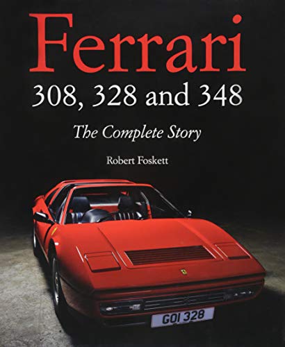 Ferrari 308, 328 and 348: The Complete Story