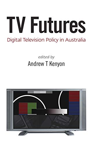 TV Futures : Digital Television Policy in Australia