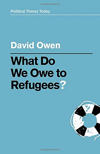 What Do We Owe to Refugees? (Political Theory Today)