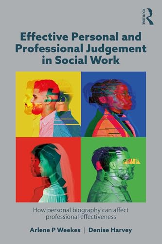 Effective Personal and Professional Judgement in Social Work : How personal biography can affect professional effectiveness