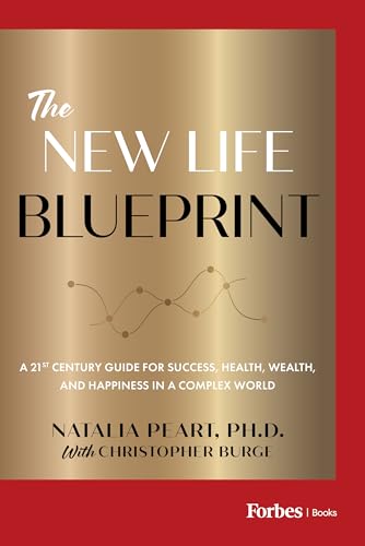 The New Life Blueprint : A 21st-Century Guide for Success, Health, Wealth, and Happiness in a Complex World