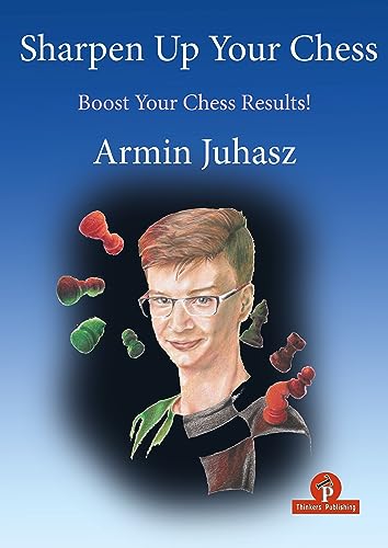 Sharpen Up Your Chess : A Practical Guide to Success
