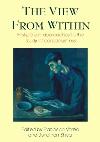 View from Within : First-person Approaches to the Study of Consciousness