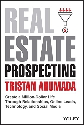 Real Estate Prospecting: Create a Million-Dollar L ife Through Relationships