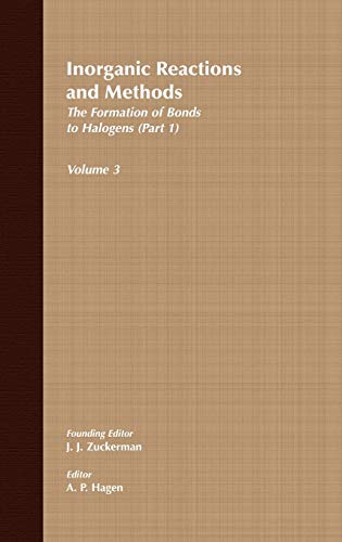 Inorganic Reactions and Methods: v. 3: Formation of Bonds to Halogens