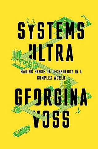 Systems Ultra: Making Sense of Technology in a Complex World